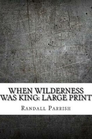 Cover of When Wilderness Was King