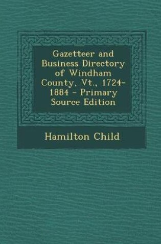 Cover of Gazetteer and Business Directory of Windham County, VT., 1724-1884