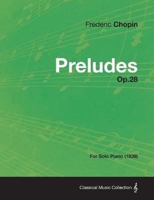 Book cover for Preludes Op.28 - For Solo Piano (1839)