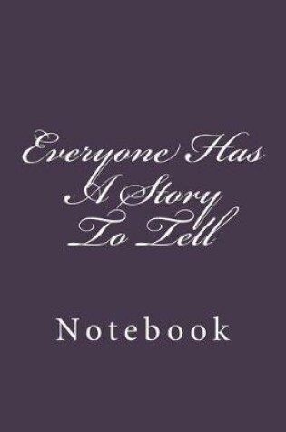 Cover of Everyone Has A Story To Tell