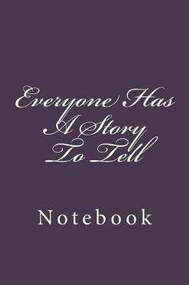 Book cover for Everyone Has A Story To Tell