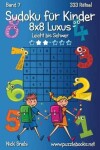 Book cover for Sudoku für Kinder 8x8 Luxus - Leicht bis Schwer - Band 7 - 333 Rätsel