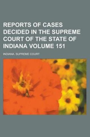 Cover of Reports of Cases Decided in the Supreme Court of the State of Indiana Volume 151