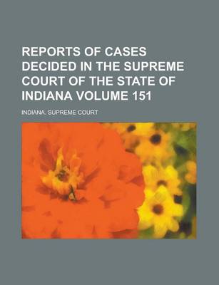 Book cover for Reports of Cases Decided in the Supreme Court of the State of Indiana Volume 151