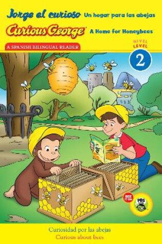 Cover of Curious George: A Home for Honeybees/Jorge El Curioso Un Hogar Para Las Abejas