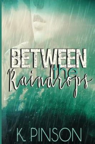 Cover of Between the Raindrops