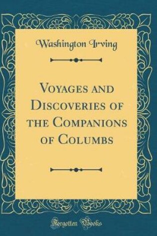 Cover of Voyages and Discoveries of the Companions of Columbs (Classic Reprint)