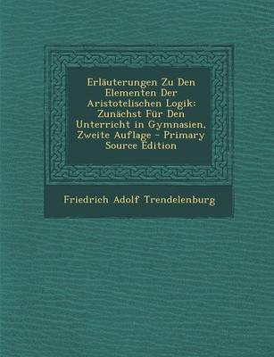 Book cover for Erlauterungen Zu Den Elementen Der Aristotelischen Logik