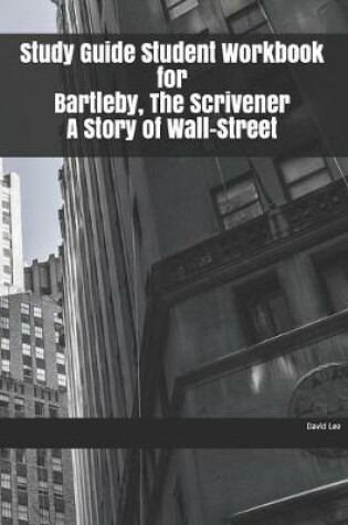 Cover of Study Guide Student Workbook for Bartleby, The Scrivener A Story of Wall-Street