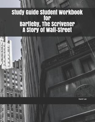 Book cover for Study Guide Student Workbook for Bartleby, The Scrivener A Story of Wall-Street