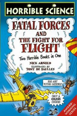 Cover of Horrible Science: Fatal Forces/Fearsome Fight for Flight