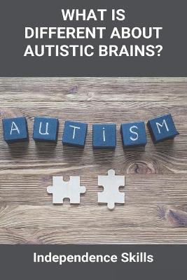 Cover of What Is Different About Autistic Brains?