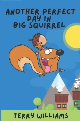 Cover of Another Perfect Day in Big Squirrel