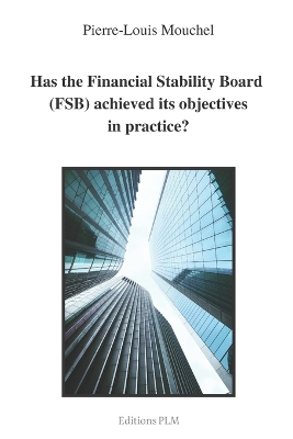 Cover of Has the Financial Stability Board (FSB) achieved its objectives in practice?