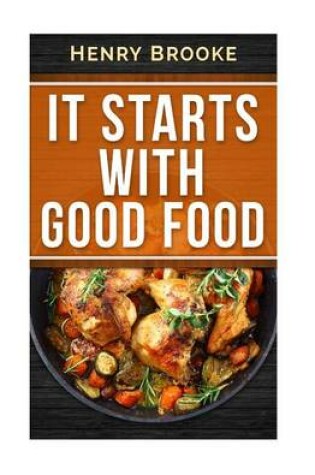 Cover of It Starts With Good Food Cookbook