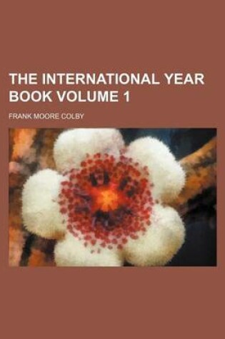 Cover of The International Year Book Volume 1