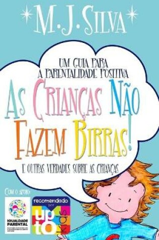 Cover of As Crianças Não Fazem Birras- um guia essencial de parentalidade positiva