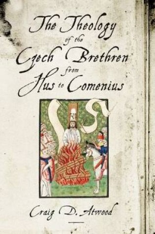 Cover of The Theology of the Czech Brethren from Hus to Comenius