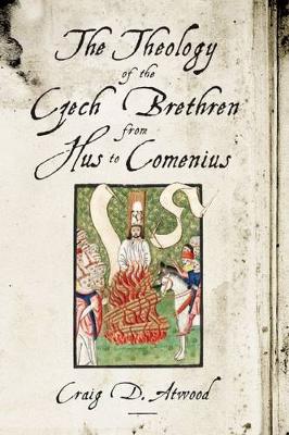 Book cover for The Theology of the Czech Brethren from Hus to Comenius