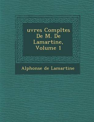 Book cover for Uvres Completes de M. de Lamartine, Volume 1