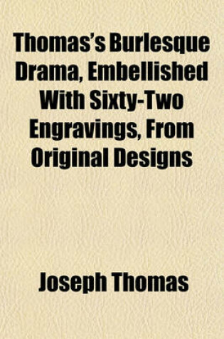 Cover of Thomas's Burlesque Drama, Embellished with Sixty-Two Engravings, from Original Designs