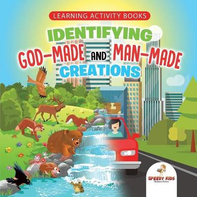 Book cover for Learning Activity Books. Identifying God-Made and Man-Made Creations. Toddler Activity Books Ages 1-3 Introduction to Coloring Basic Biology Concepts