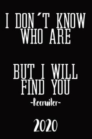 Cover of I Dont Know Who Are But I Will Find You -Recruiter-