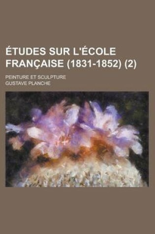 Cover of Etudes Sur L'Ecole Francaise (1831-1852); Peinture Et Sculpture (2)