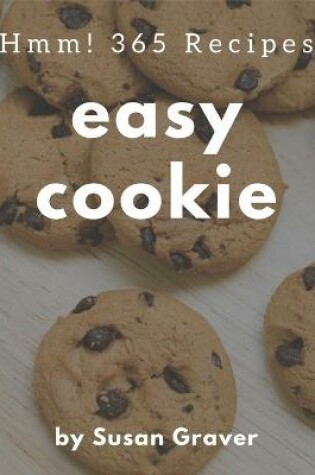 Cover of Hmm! 365 Easy Cookie Recipes