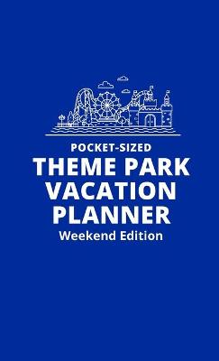 Book cover for Pocket-Sized Theme Park Vacation Planner, Weekend Edition