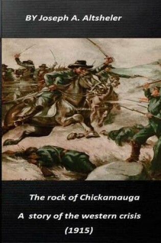 Cover of The rock of Chickamauga a story of the western crisis (1915) The Civil War