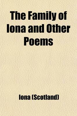 Book cover for The Family of Iona and Other Poems; With Historical Notes