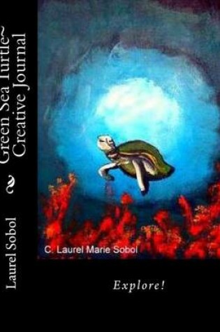 Cover of Green Sea Turtle Creative Journal