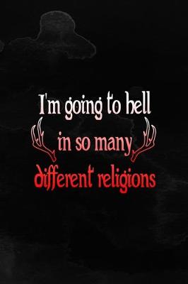 Book cover for I'm Going To Hell In So Many Different Religions