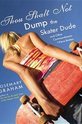 Cover of Thou Shalt Not Dump the Skater Dude