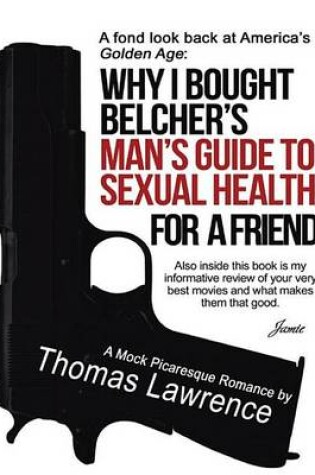 Cover of Why I Bought Belcher's Man's Guide to Sexual Health for a Friend