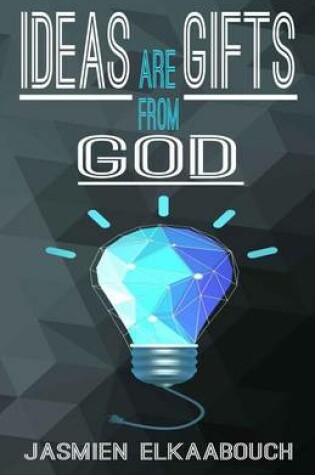 Cover of Ideas are Gifts from God