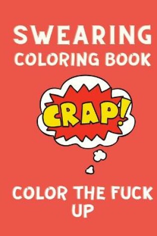 Cover of Swearing Coloring Book Color the Fuck Up