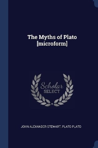 Cover of The Myths of Plato [Microform]