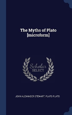 Book cover for The Myths of Plato [Microform]