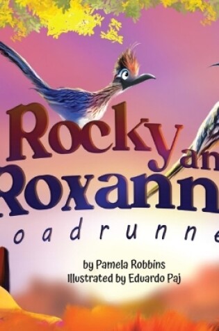 Cover of Rocky and Roxanne Roadrunner