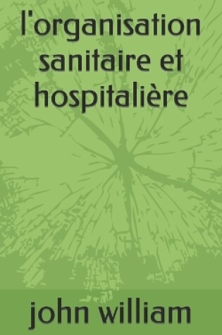 Cover of l'organisation sanitaire et hospitalière