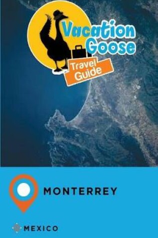 Cover of Vacation Goose Travel Guide Monterrey Mexico