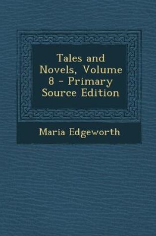 Cover of Tales and Novels, Volume 8 - Primary Source Edition