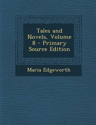 Book cover for Tales and Novels, Volume 8 - Primary Source Edition