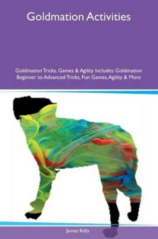 Cover of Goldmation Activities Goldmation Tricks, Games & Agility Includes