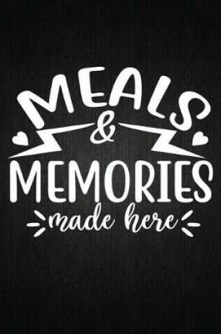 Cover of Meals & Memories made here