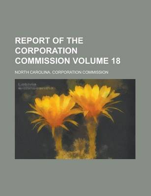 Book cover for Report of the Corporation Commission Volume 18