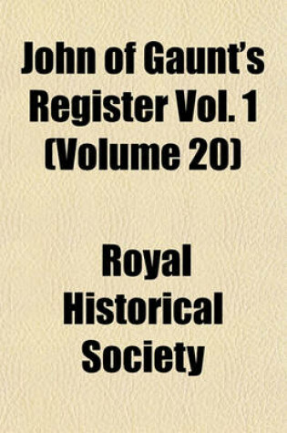 Cover of John of Gaunt's Register Vol. 1 (Volume 20)