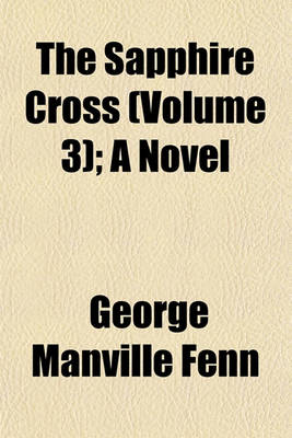 Book cover for The Sapphire Cross (Volume 3); A Novel